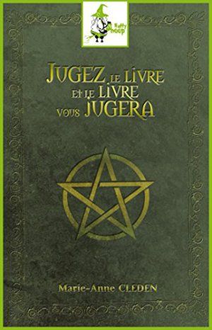 Couverture du livre 'Jugez le Livre et le Livre Vous Jugera' de Marie-Anne Cleden